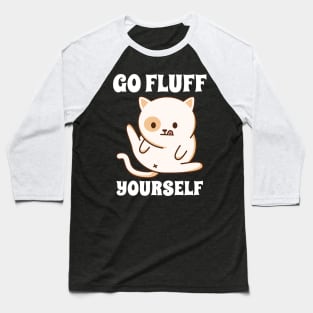 Go Fluff Yourself Baseball T-Shirt